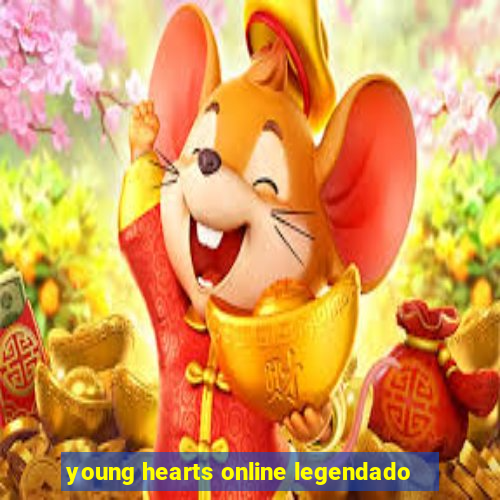 young hearts online legendado